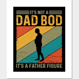 It’s not a dad bod, it’s a father figure Posters and Art